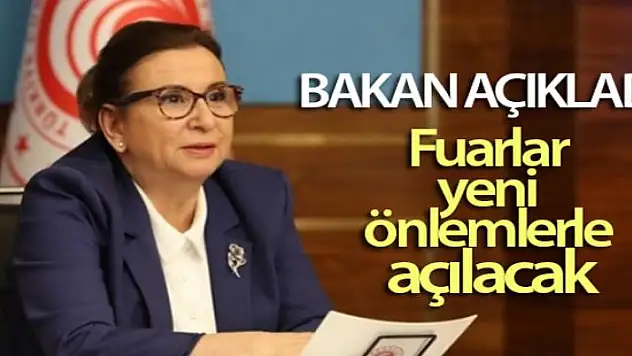 Bakan Pekcan açıkladı! Fuarlar yeni önlemlerle açılacak