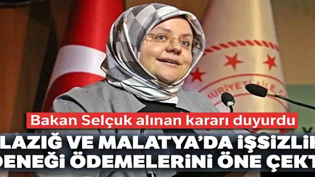 Bakan Selçuk açıkladı! Elazığ ve Malatya'da işsizlik ödeneği ödemelerini öne çektik