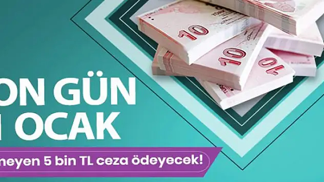 Geçmeyen 5 bin TL ceza ödeyecek! Son gün 1 Ocak