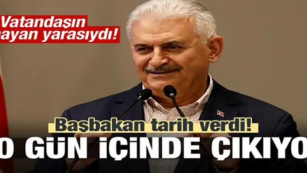 Başbakan tarih verdi! 10 gün içinde çıkıyor