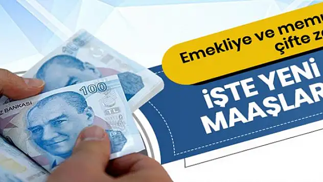 Emekliye ve memura çifte zam! İşte yeni maaşlar...