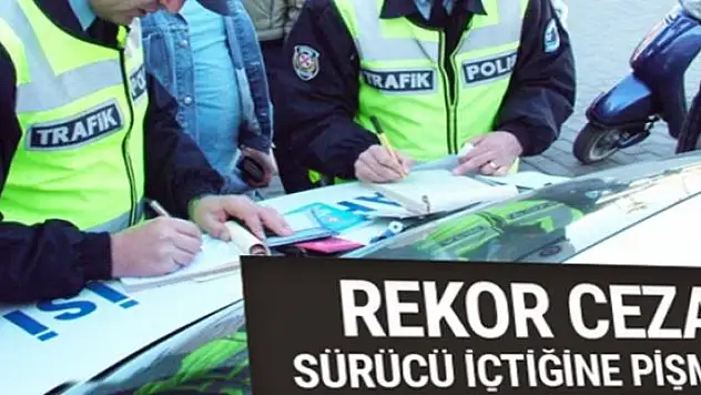 Alkollü sürücüye rekor ceza!