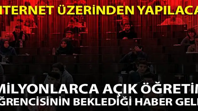 Açık öğretim sınavları internet üzerinden kişiye özel yapılacak