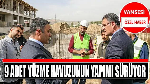 9 adet yüzme havuzunun yapımı sürüyor