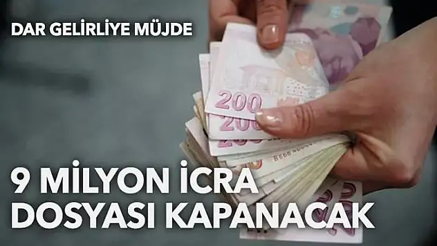 9 milyon icra dosyası kapanacak