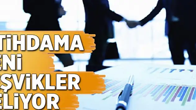 İstihdama yeni teşvikler geliyor 