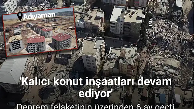 Deprem felaketinin üzerinden 6 ay geçti