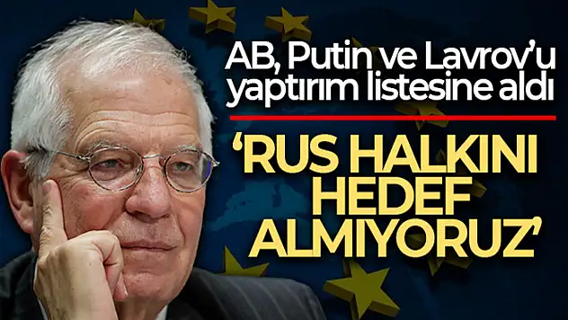 AB, Putin ve Lavrov'u yaptırım listesine aldı