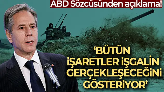 ABD Dışişleri Bakanı Blinken'dan Rusya-Ukrayna krizi hakkında: 'Bütün işaretler işgalin gerçekleşeceğini gösteriyor'