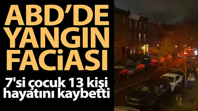 ABD'de yangın faciası: 7'si çocuk 13 ölü, 2 yaralı