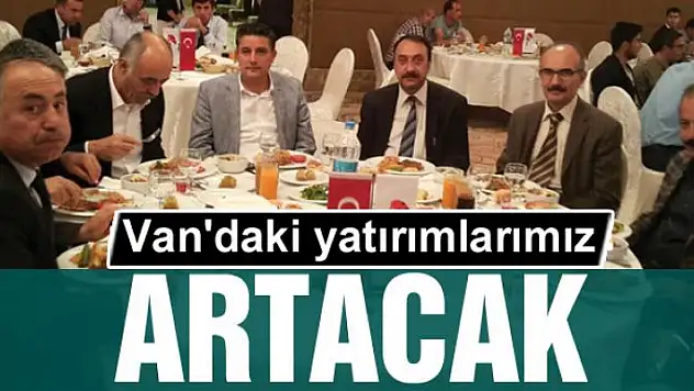 Van'daki yatırımlarımız artacak