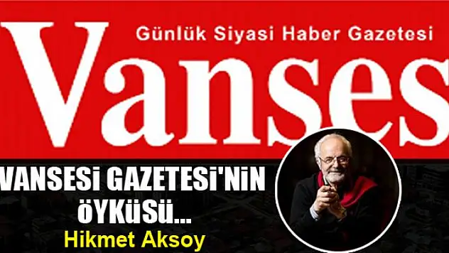 Vansesi Gazetesi'nin Öyküsü...