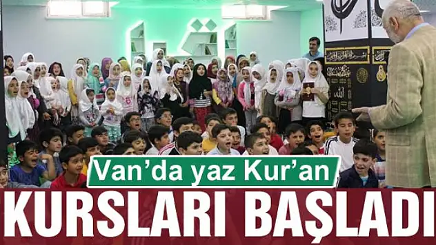Van'da yaz Kur'an kursları başladı