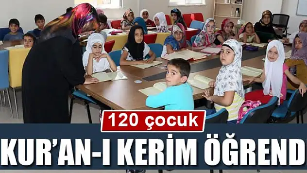 120 çocuk Kur'an-ı Kerim öğrendi