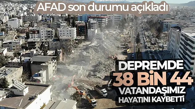 AFAD: 'Depremde 38 bin 44 vatandaşımız hayatını kaybetmiştir'
