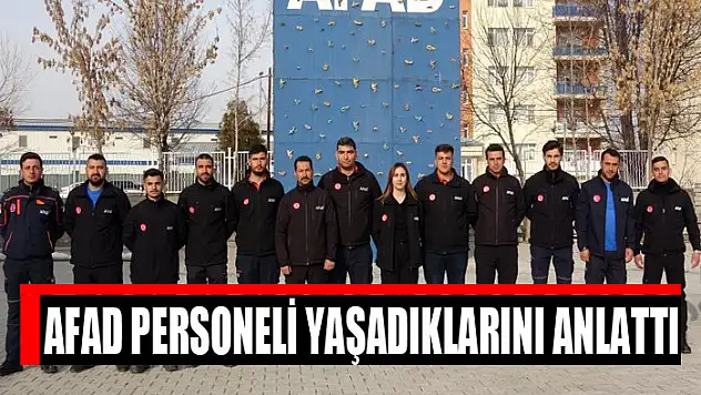 AFAD personeli yaşadıklarını anlattı