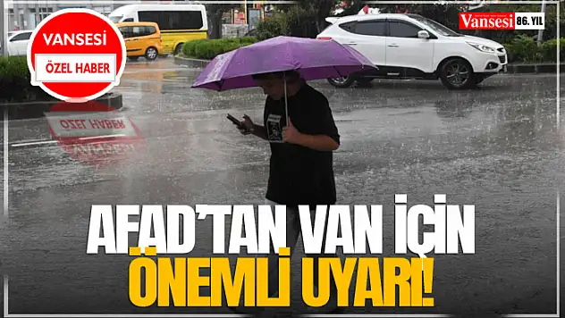 AFAD'tan Van İçin Önemli Uyarı