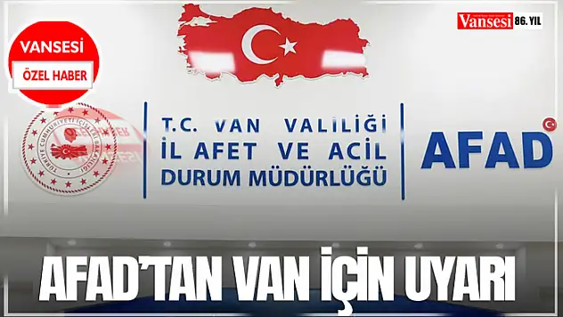 AFAD'tan Van İçin Uyarı