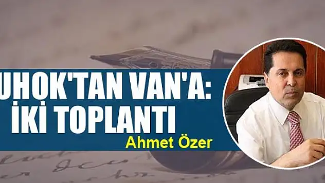 Duhok'tan Van'a:  İki toplantı