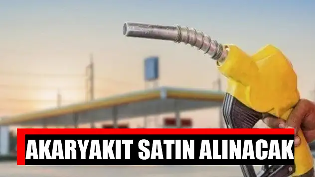 Akaryakıt satın alınacak