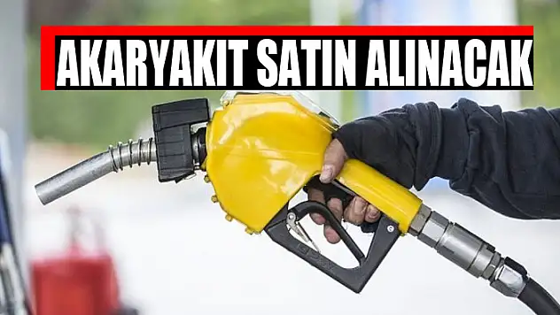 Akaryakıt satın alınacak