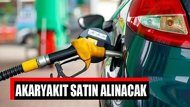 Akaryakıt satın alınacak