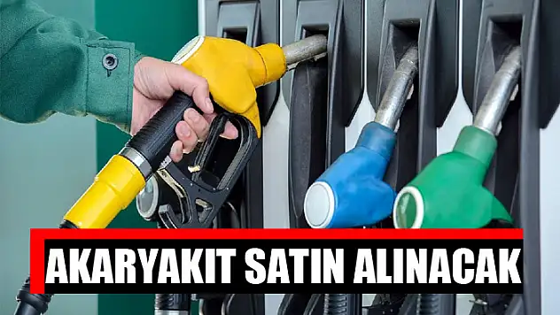 Akaryakıt satın alınacak