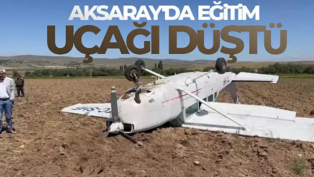 Aksaray'da eğitim uçağı düştü