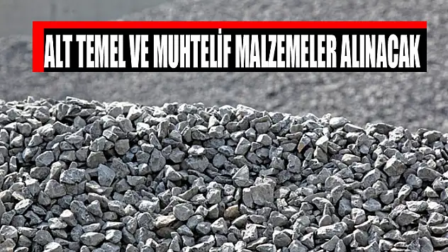 Alt temel ve muhtelif malzemeler alınacak