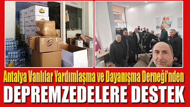 Antalya Vanlılar Yardımlaşma ve Dayanışma Derneği'nden depremzedelere destek