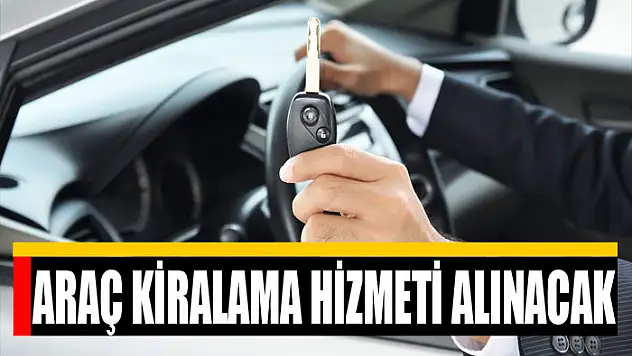 Araç kiralama hizmeti alınacak