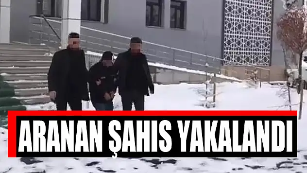 ARANAN ŞAHIS YAKALANDI