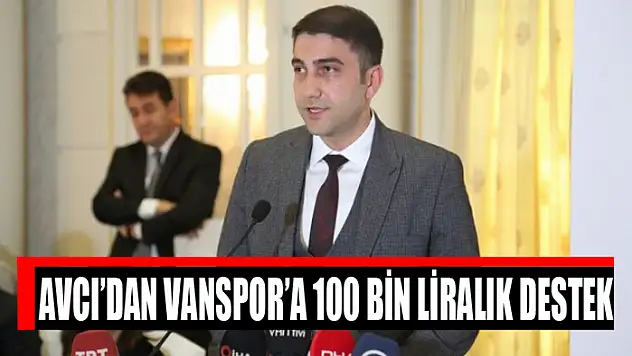 Avcı'dan Vanspor'a 100 bin liralık destek