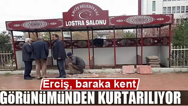 Erciş, baraka kent görünümünden kurtarılıyor 