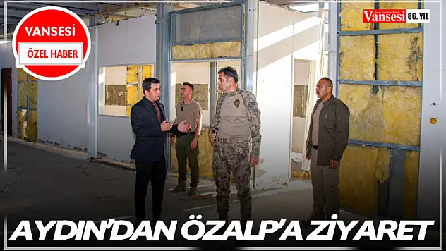Aydın'dan Özalp'a ziyaret