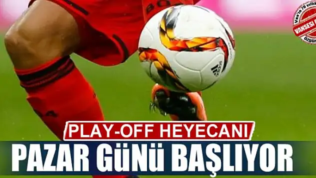 PLAY-OFF HEYECANI BAŞLIYOR