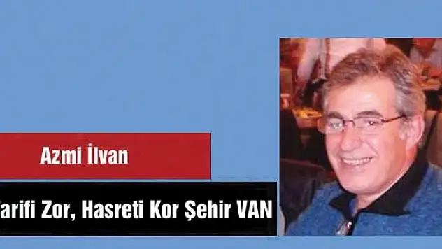 Tarifi Zor, Hasreti Kor Şehir VAN