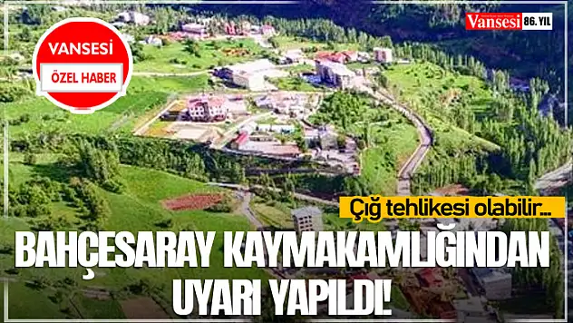 Bahçesaray kaymakamlığından uyarı yapıldı! Çığ tehlikesi olabilir…