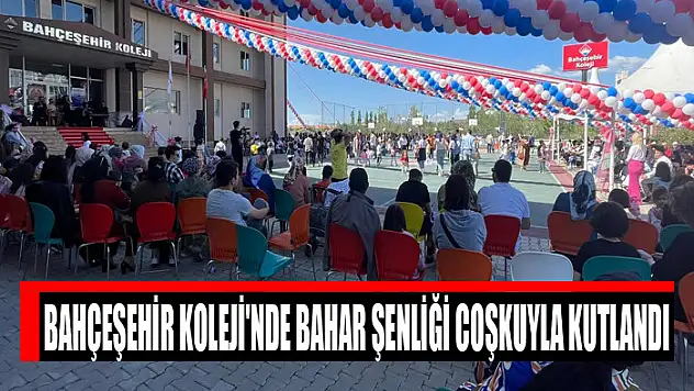 BAHÇEŞEHİR KOLEJİ'NDE BAHAR ŞENLİĞİ COŞKUYLA KUTLANDI