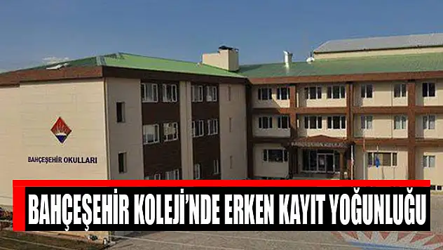 BAHÇEŞEHİR KOLEJİ'NDE ERKEN KAYIT YOĞUNLUĞU