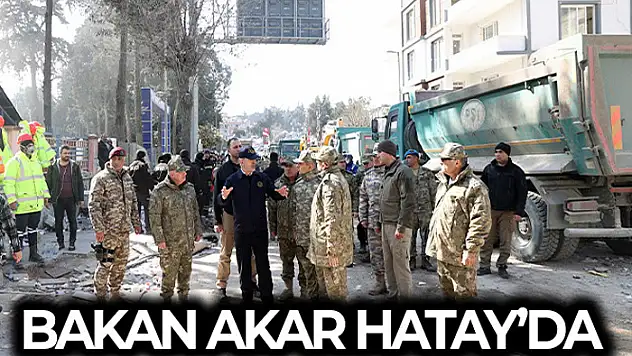 Bakan Akar Hatay'da