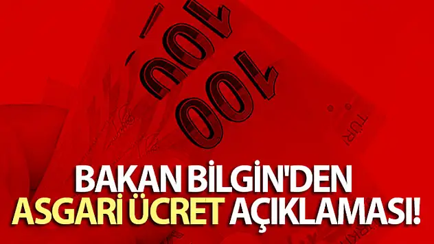 Bakan Bilgin'den asgari ücret açıklaması!