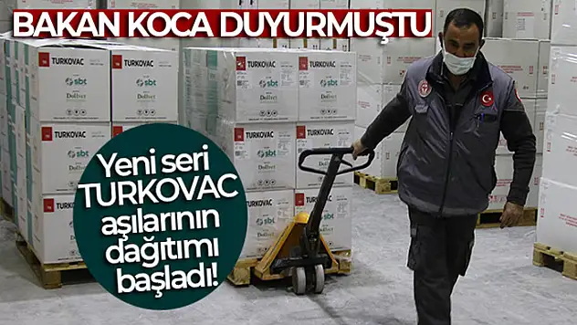Bakan Koca duyurmuştu, yeni seri TURKOVAC aşılarının dağıtımı başladı