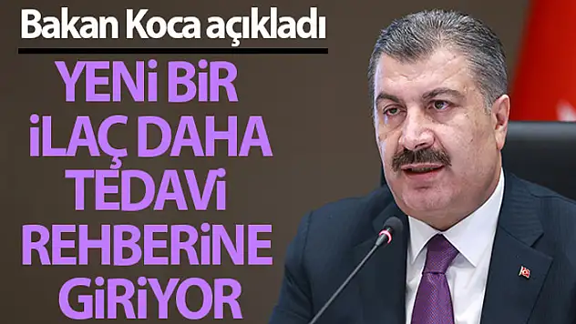 Bakan Koca: Molnupiravir ilacının tedavi rehberine eklenmesine karar verilmiştir