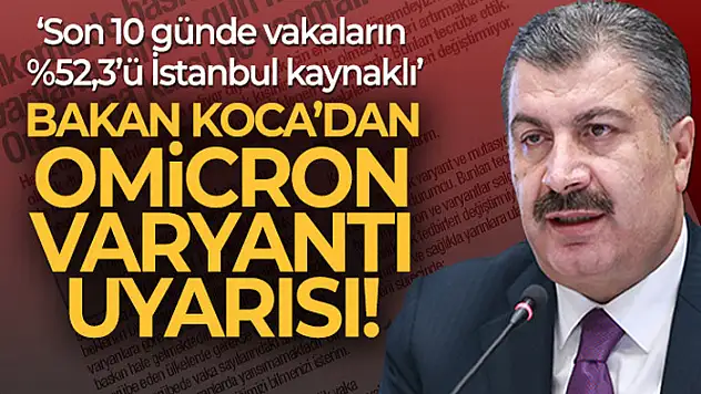 Bakan Koca'dan Omicron uyarısı!