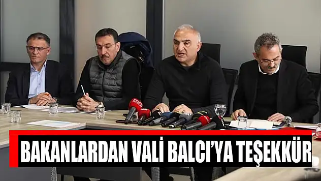 BAKANLARDAN VALİ BALCI'YA TEŞEKKÜR