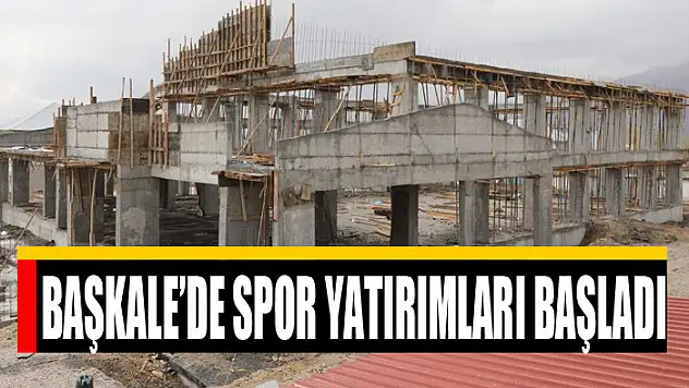 Başkale'de spor yatırımları başladı
