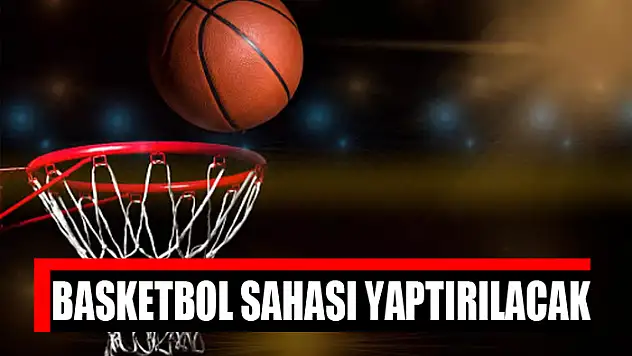 Basketbol sahası yaptırılacak