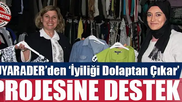 UYARADER'den 'İyiliği Dolaptan Çıkar' projesine destek