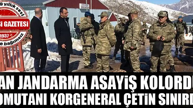 Korgeneral Çetin'den Üzümlü Sınır Kapısına ziyaret